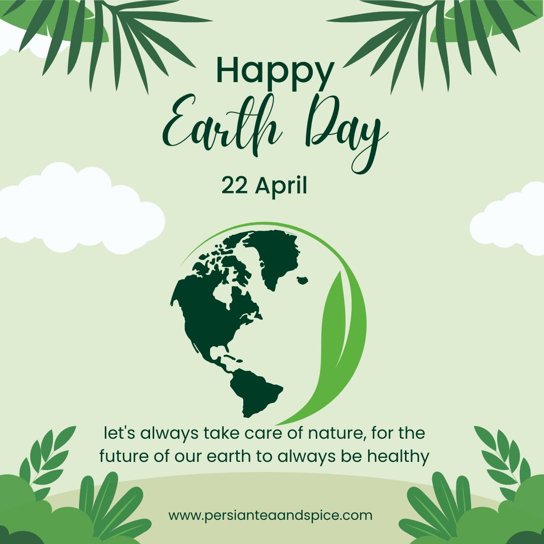 Celebrating Earth Day with Persian Tea and Spice: A Commitment to Sustainability